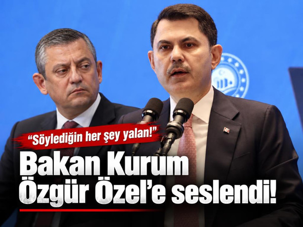 Bakan Kurum'dan Özel'e: Söylediğin her şey yalan!