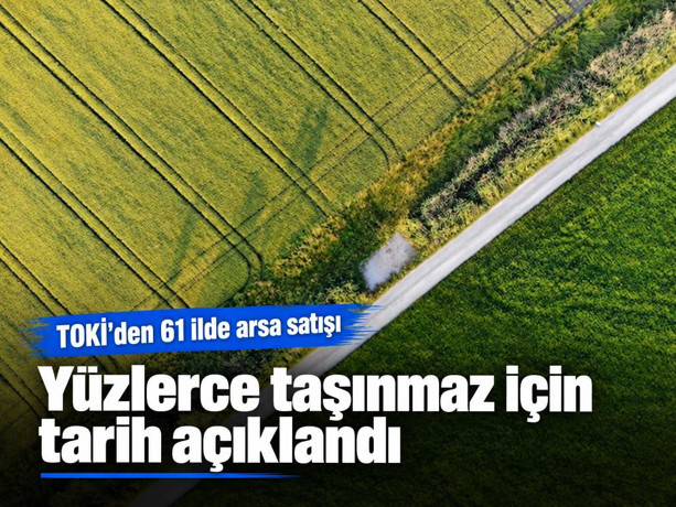 TOKİ'den 61 ilde arsa satışı: 725 taşınmaz için tarih açıklandı