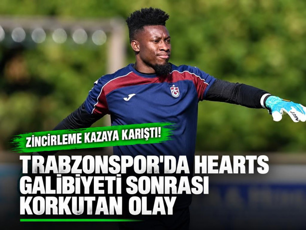 Hearts galibiyeti sonrası Andre Onana trafik kazası geçirdi