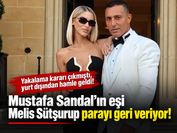 Yakalama kararı çıkmıştı, yurt dışından hamle geldi! Mustafa Sandal’ın eşi Melis Sütşurup parayı geri veriyor!