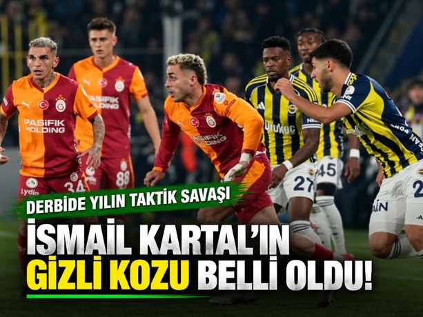 Derbide yılın taktik savaşı: İsmail Kartal’ın gizli kozu belli oldu!