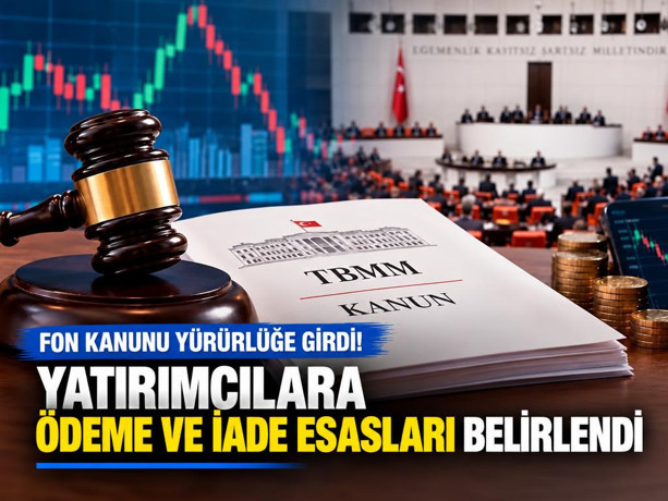 Fon Kanunu yürürlüğe girdi: Yatırımcılara ödeme ve iade esasları belirlendi