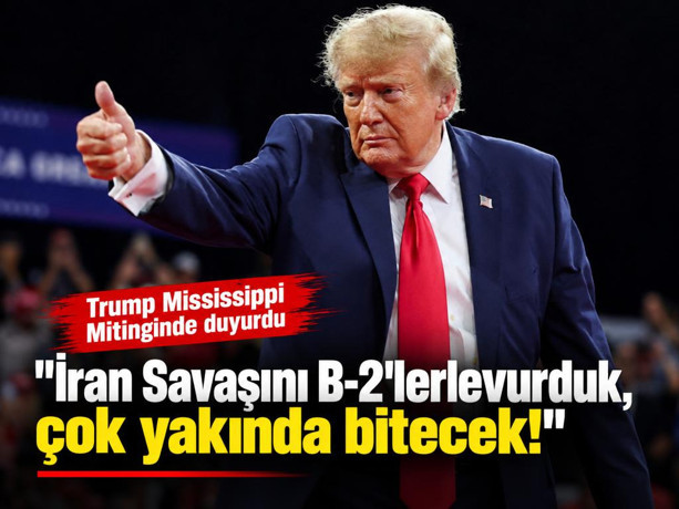 Trump Mississippi Mitinginde duyurdu: "İran Savaşını B-2'lerlevurduk, çok yakında bitecek!"