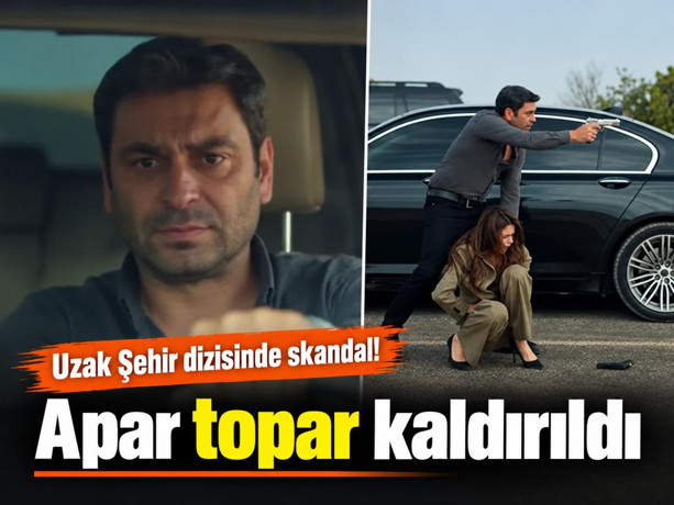 Kanal D'nin Uzak Şehir dizisinde skandal hata! Apar topar kaldırıldı