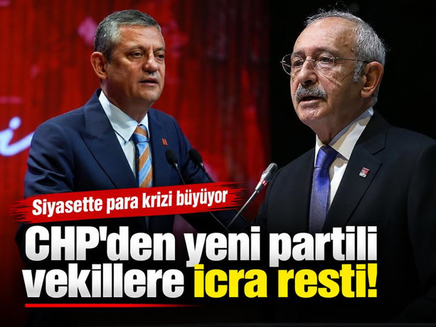 Siyasette para krizi büyüyor: CHP'den yeni partili vekillere icra resti!