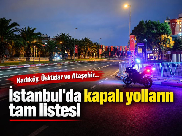 İstanbul'da kapalı yolların tam listesi: Kadıköy, Üsküdar ve Ataşehir'de hangi yol ne zaman kapalı?
