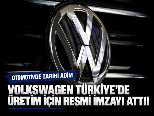 Otomotivde tarihi adım: Volkswagen Türkiye’de üretim için resmi imzayı attı!