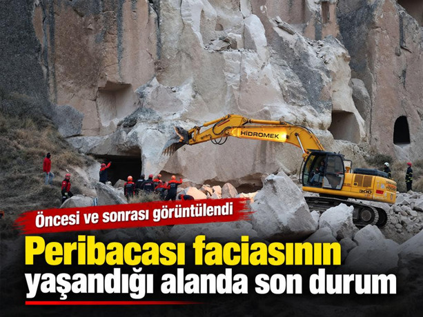 Öncesi ve sonrası görüntülendi! Peribacası faciasının yaşandığı alanda son durum