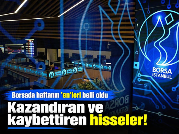 Borsada haftanın en çok kazandıran ve kaybettiren hisseleri belli oldu