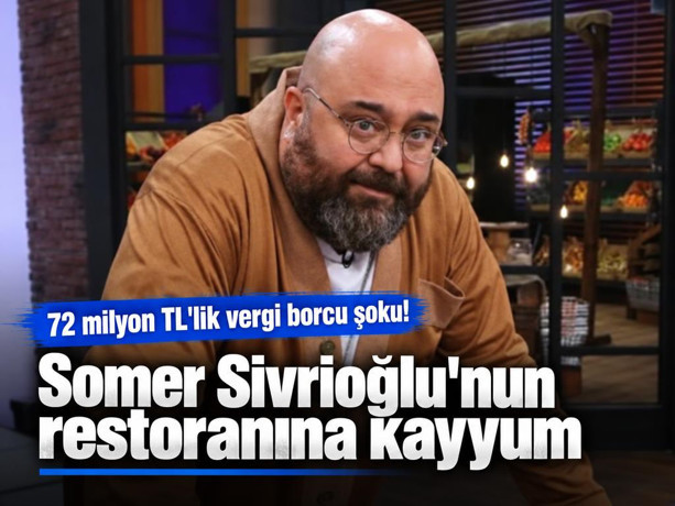 Somer Sivrioğlu'nun restoranına kayyum! 72 milyonluk vergi borcu ortaya çıktı
