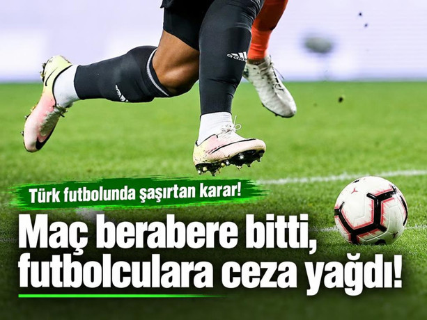 Türk futbolunda şaşırtan karar! Berabere kalan futbolculara 71 bin TL ceza